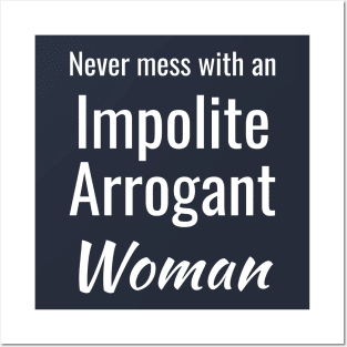 Impolite Arrogant Woman Posters and Art